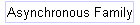 Asynchronous Family