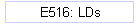 E516: LDs