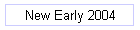 New Early 2004