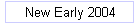 New Early 2004