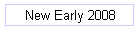 New Early 2008