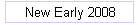 New Early 2008