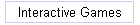 Interactive Games