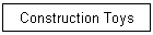 Construction Toys