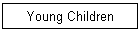 Young Children