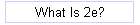 What Is 2e?